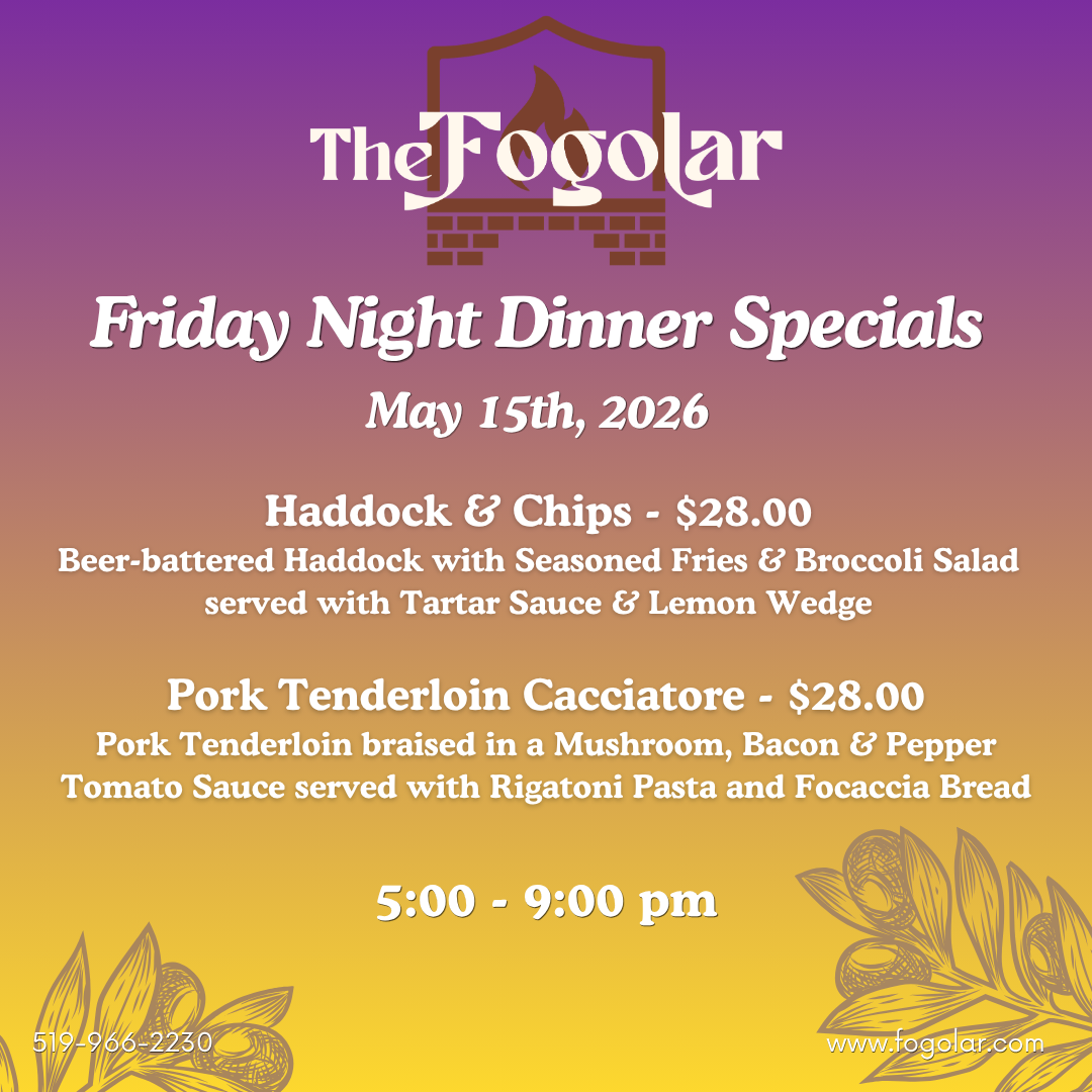 Fogolar Furlan Friday, May 15, 2026 Dinner Specials