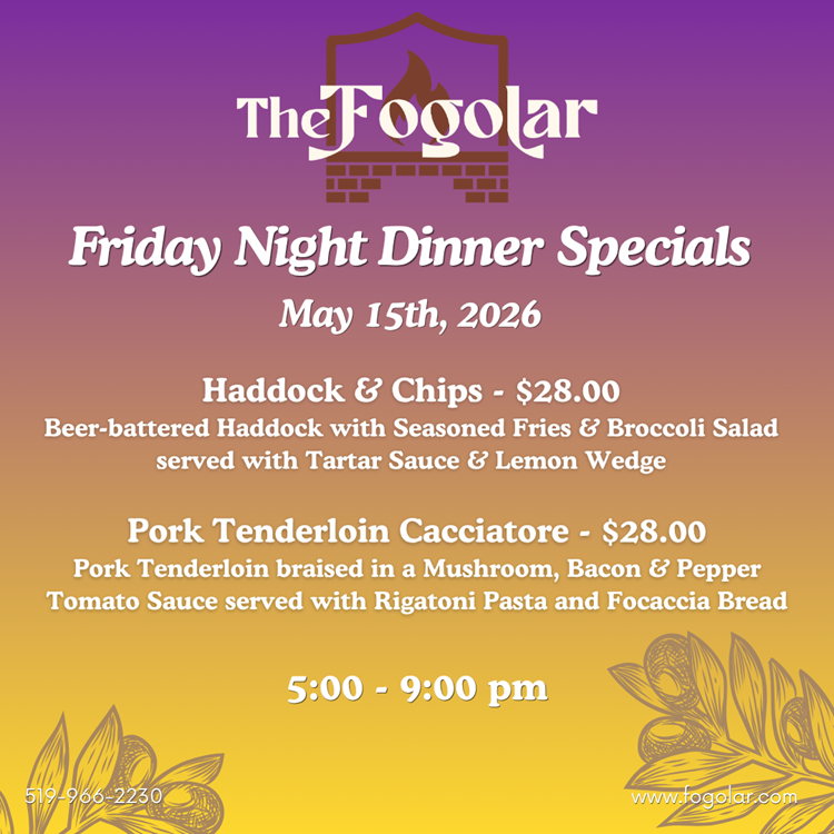 Fogolar Furlan Friday, May 15, 2026 Dinner Specials