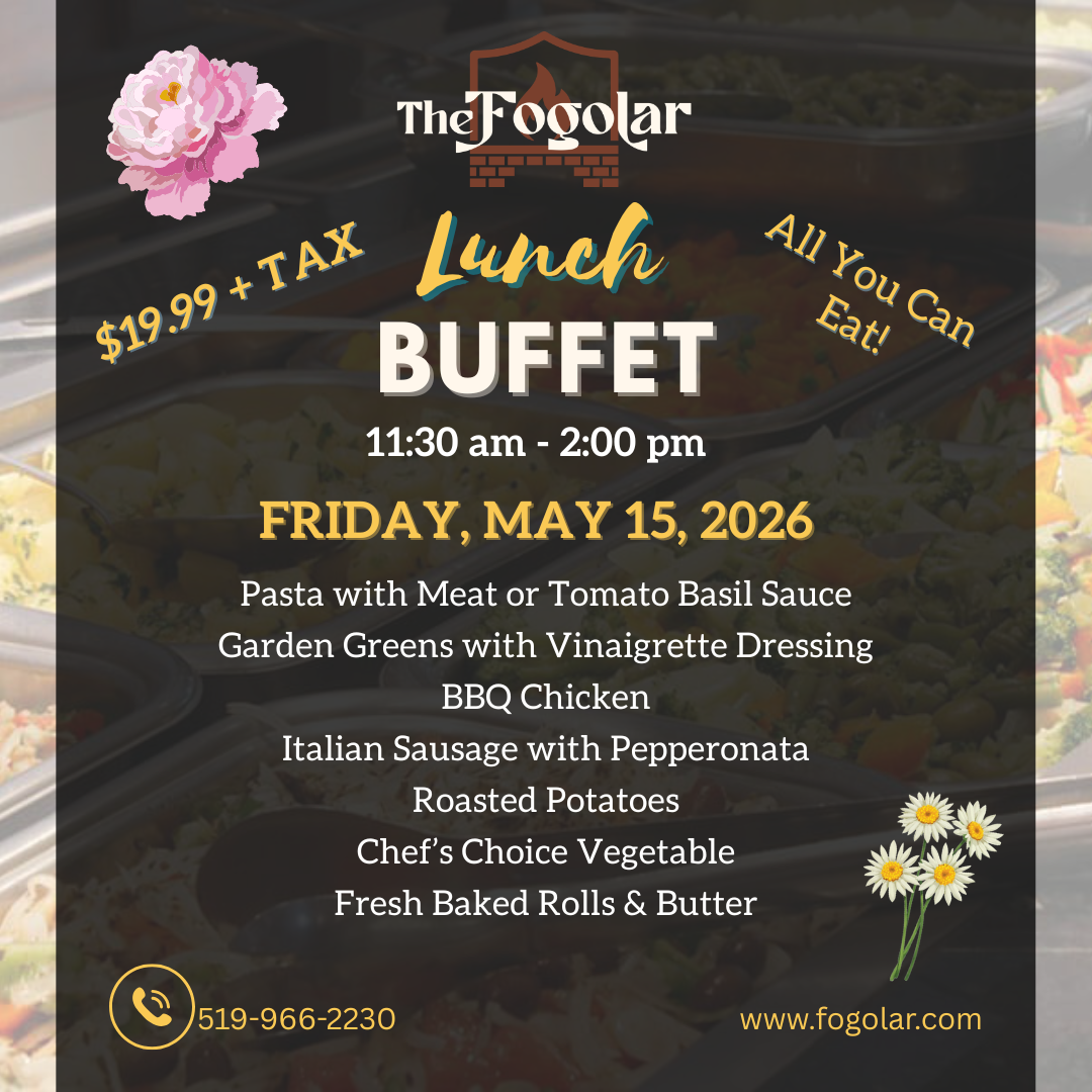 Fogolar Furlan Friday, May 15, 2026 Lunch Buffet  Menu